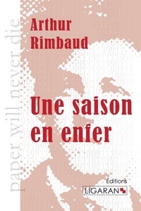 Arthur Rimbaud - Une saison en enfer.