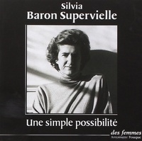 Silvia Baron Supervielle - Une simple possibilité. 1 CD audio