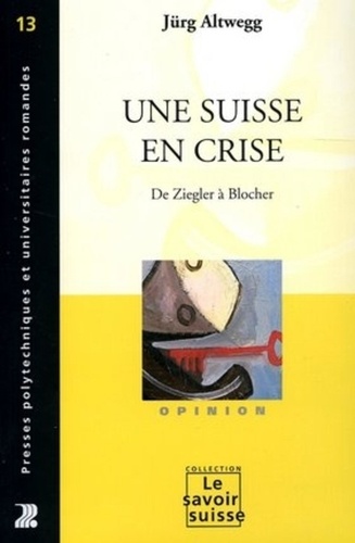 Une Suisse en crise. De Ziegler à Blocher