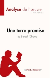 Smits Gil - Fiche de lecture  : Une terre promise de Barack Obama (Analyse de l'oeuvre) - Résumé complet et analyse détaillée de l'oeuvre.
