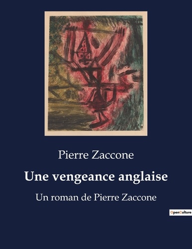 Pierre Zaccone - Une vengeance anglaise - Un roman de Pierre Zaccone.