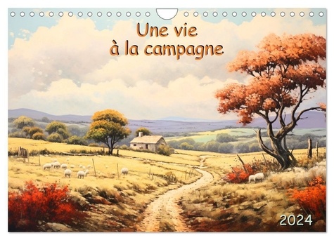 Marie-ange Pagnon - CALVENDO Art  : Une vie à la campagne (Calendrier mural 2024 DIN A4 vertical), CALVENDO calendrier mensuel - Découvrez la magie de la campagne au fil des saisons. Des peintures à couper le souffle qui capturent l'âme rustique de la vie campagnarde..