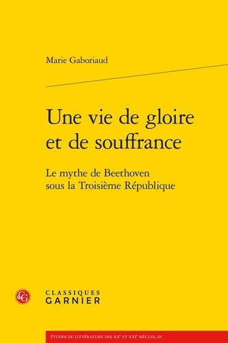 Une vie de gloire et de souffrance. Le mythe de Beethoven sous la Troisième République