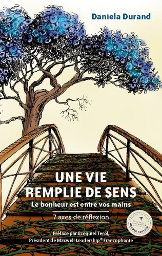 Une vie remplie de sens. Le bonheur est entre vos mains