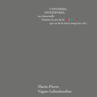 Marie-Pierre Vagne-Laboulandine - Universel, intemporel ou ritournelle - Comme le jeu de la marelle, qui va de la Terre jusqu'au ciel.