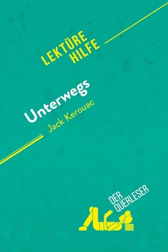 Tailler Maël - Lektürehilfe  : Unterwegs von Jack Kerouac (Lektürehilfe) - Detaillierte Zusammenfassung, Personenanalyse und Interpretation.
