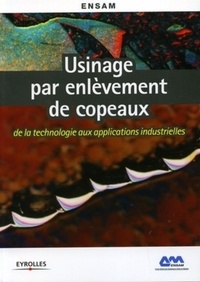  ENSAM - Usinage par enlèvement de copeaux - De la technologie aux applications industrielles.