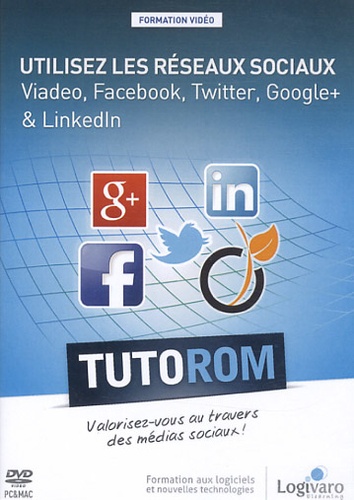 Florence Labord - Utilisez les réseaux sociaux - Viadeo, Facebook, Twitter, Google+ & LinkedIn. 1 DVD