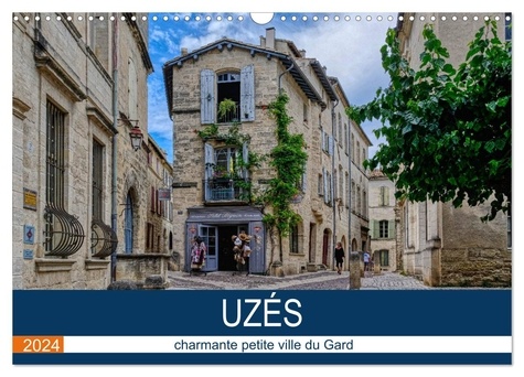 Thomas Bartruff - CALVENDO Places  : Uzès - charmante petite ville du Gard (Calendrier mural 2024 DIN A3 vertical), CALVENDO calendrier mensuel - Une promenade dans l'Uzés historique.