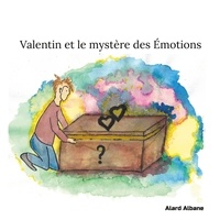 Albane Alard - Valentin et le mystère des Émotions.