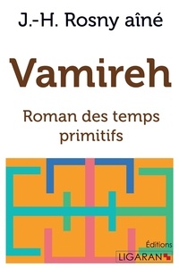 J-H Rosny - Vamireh - Roman des temps primitifs.