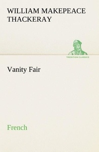 William makepeace Thackeray - Vanity Fair. French.