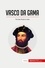 History  Vasco da Gama. The Sea Route to India