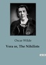 Oscar Wilde - Vera or, The Nihilists.