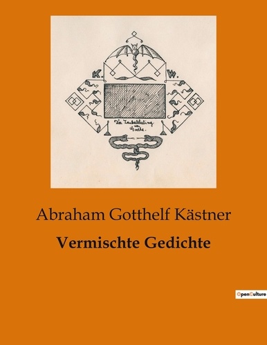 Abraham Gotthelf Kästner - Vermischte Gedichte.