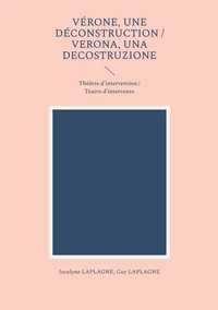 Vérone, une déconstruction / Verona, una decostruzione