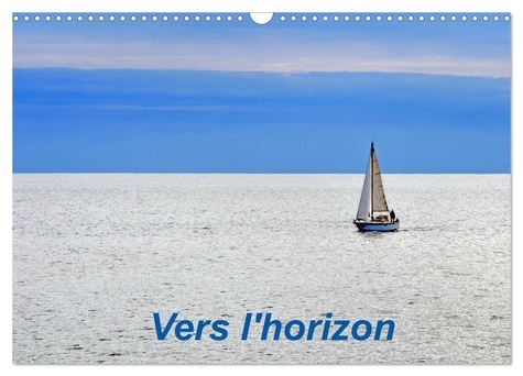 Patrice Thébault - CALVENDO Places  : Vers l'horizon (Calendrier mural 2024 DIN A3 vertical), CALVENDO calendrier mensuel - Navigation en mer ou en eau douce.