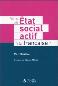 Marc Rouzeau - Vers un Etat social actif à la française ?.
