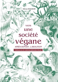 Olivier Rognon - Vers une société végane - Après-demain, l'abolition.