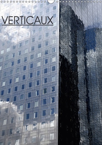 Verticaux. Jeux de lumière sur les tours du quartier de la Défense. Calendrier mural A3 vertical  Edition 2018