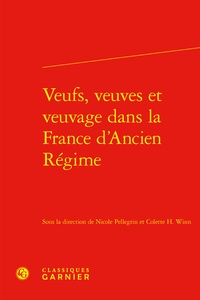 Colette H. Winn et Nicole Pellegrin - Veufs, veuves et veuvage dans la France d'Ancien Régime.