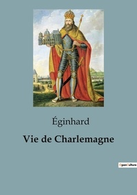  Eginhard - Biographies et mémoires  : Vie de Charlemagne - 79.