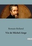 Romain Rolland - Biographies et mémoires  : Vie de Michel-Ange.