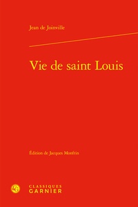 Jean de Joinville - Vie de Saint Louis.