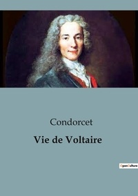  Condorcet - Biographies et mémoires  : Vie de Voltaire.