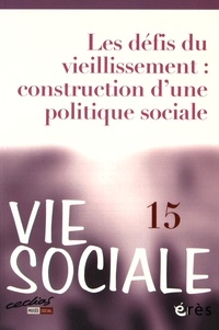 Marc de Montalembert et Michel Laroque - Vie Sociale N° 15 : Les défis du vieillissement : construction d'une politique sociale.