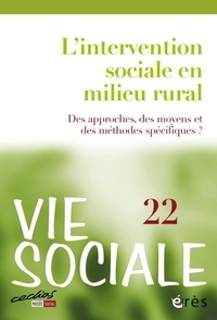  Collectif - Vie Sociale N° 22 : L'intervention sociale en milieu rural - Des approches, des moyens et des méthodes.
