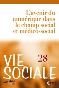  Collectif - Vie Sociale N° 28, mars 2020 : Les technologies numériques - Quel impact sur l'action sociale et le travail social ?.