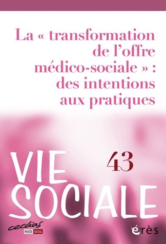 Vie Sociale N° 43 La "transformation de l'offre médico-sociale" : des intentions aux pratiques