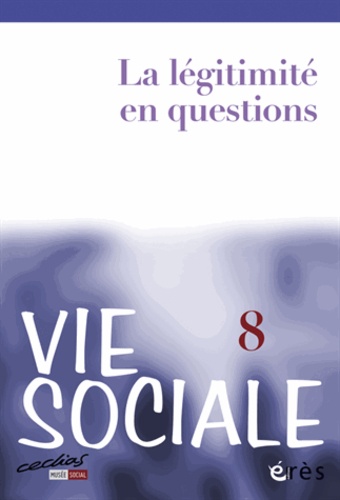 Brigitte Bouquet et Marcel Jaeger - Vie Sociale N° 8 : La légitimité en questions.