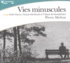 Pierre Michon - Vies minuscules : Vie d'André Dufourneau ; Vie du père Foucault ; Vie de Georges Bandy. 2 CD audio