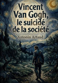 Vincent Van Gogh, le suicidé de la société