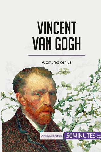 Vincent van Gogh. A tortured genius