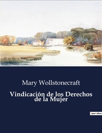 Mary Wollstonecraft - Littérature d'Espagne du Siècle d'or à aujourd'hui  : Vindicación de los Derechos de la Mujer - ..