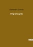 Alexandre Dumas - Les classiques de la littérature  : Vingt ans apres.