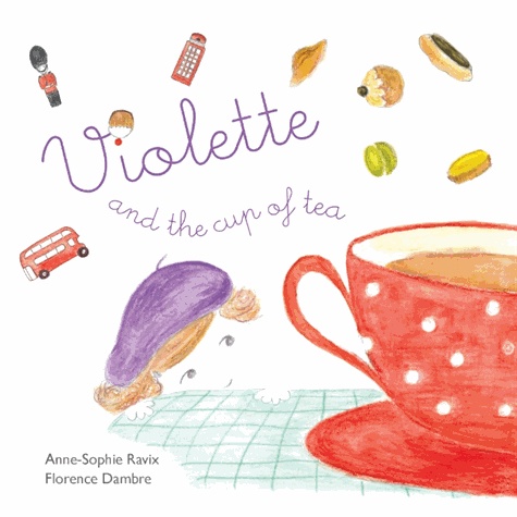 Anne-Sophie Ravix - Violette and the cup of tea.