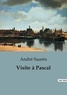 André Suarès - Biographies et mémoires  : Visite à Pascal.