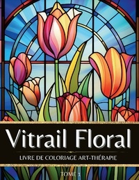 Carnet de couleur Chromathérapie - Coloriage vitrail de fleur chromathérapie  : Vitrail Floral - Livre de coloriage art-thérapie.