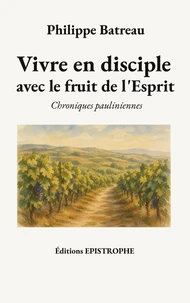 Vivre en disciple avec le fruit de l'Esprit