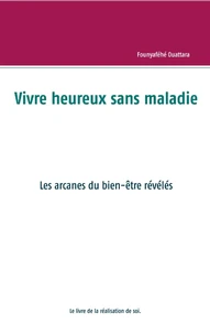 Vivre heureux et sans maladie, mythe ou réalité ?