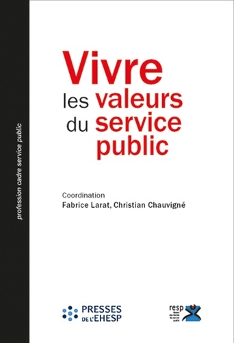 Christian Chauvigné et Fabrice Larat - Vivre les valeurs du service public - Appropriations, pratiques et défis.