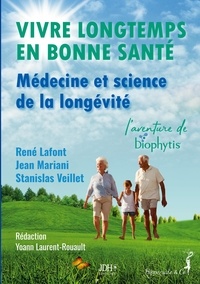René Lafont et Jean Mariani - Vivre longtemps en bonne santé, Médecine et science de la longévité - L’aventure de Biophytis.