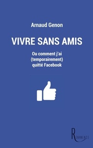 Arnaud Genon - Vivre sans amis.