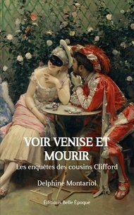 Delphine Montariol - Les enquêtes des cousins Clifford  : Voir Venise et mourir - Les enquêtes des cousins Clifford.