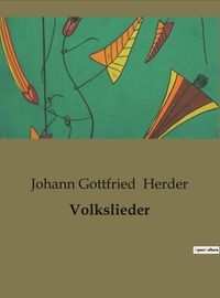 Johann Gottfried Herder - Volkslieder.