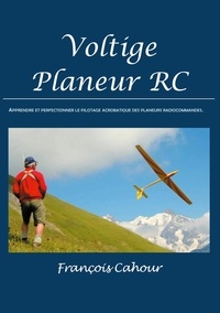 Voltige planeur RC - Apprendre et perfectionner le pilotage acrobatique des planeurs radiocommandés.pdf